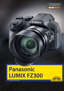Bild Panasonic Lumix FZ300 Kamerahandbuch. [Foto: Markt+Technik]