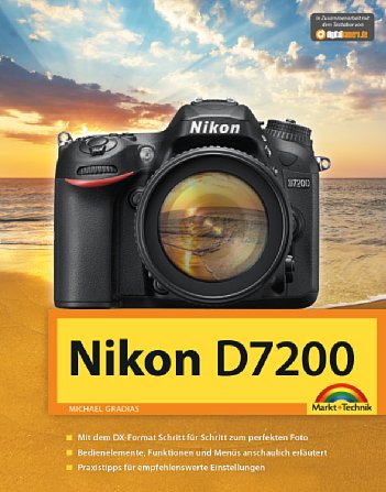 Bild Nikon D7200 – Das Handbuch. [Foto: Markt und Technik]
