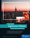 Lightroom Classic – Schritt für Schritt zu perfekten Fotos