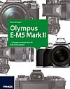 Olympus E-M5 Mark II - Das Kamerabuch
