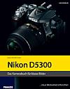 Nikon D5300 – Das Kamerabuch für klasse Bilder