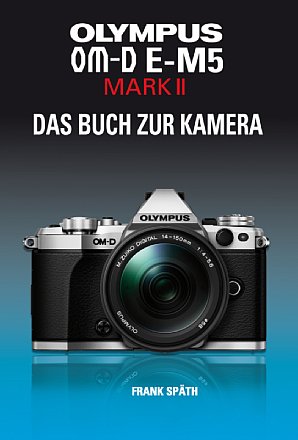 Olympus OM-D E-M5 Mark II – Das Kamerahandbuch. [Foto: Point of Sale Verlag]