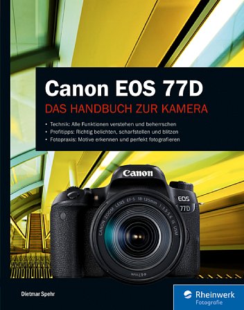 Bild Canon EOS 77D – Das Handbuch zur Kamera. [Foto: Rheinwerk Verlag (Galileo Press)]