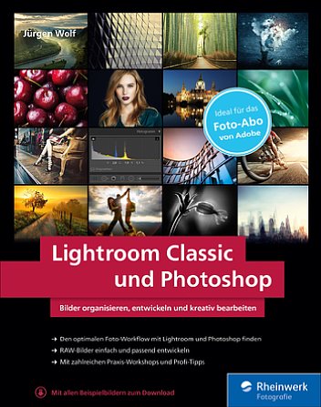 Bild "Lightroom Classic und Photoshop – Bilder organisieren, entwickeln und kreativ bearbeiten" – Jürgen Wolf. [Foto: Rheinwerk Verlag]