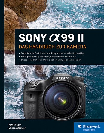 Sony Alpha 99 II - Das Handbuch zur Kamera. [Foto: Rheinwerk Verlag (Galileo Press)]