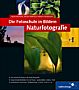 Die Fotoschule in Bildern – Naturfotografie 2. Auflage (Buch)
