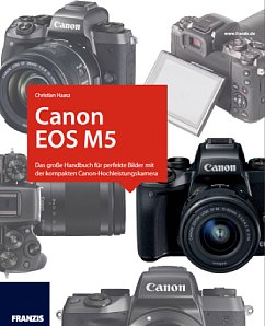 Bild Canon EOS M5 – Das große Handbuch für perfekte Bilder mit der kompakten Canon-Hochleistungskamera. [Foto: Franzis]