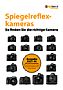 Kaufberatung Spiegelreflexkameras (E-Book)
