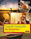 "Digitale Fotografie – Der Meisterkurs 3. aktualisierte Auflage" von Michael Hennemann. [Foto: Markt und Technik]