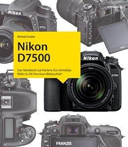 Bild Nikon D7500 – Das Kamerahandbuch. [Foto: Franzis]