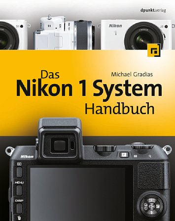Bild Das Nikon 1 System Handbuch [Foto: dpunkt.Verlag]
