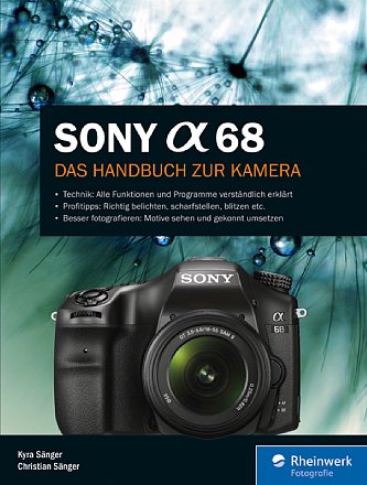 Sony Alpha 68 – Das Handbuch zur Kamera. [Foto: Rheinwerk Verlag (Galileo Press)]