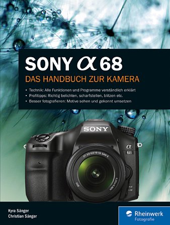 Bild Sony Alpha 68 – Das Handbuch zur Kamera. [Foto: Rheinwerk Verlag (Galileo Press)]