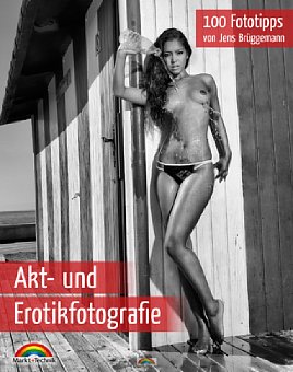 Bild 'Akt- und Erotikfotografie – 100 Fototipps' von Jens Brüggemann kostet ab sofort nur 7,99 €. [Foto: Markt+Technik]