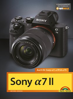 Bild 'Sony Alpha 7 II' von Michael Gradias kostet nur 4,99 € statt früher 19,99 €. [Foto: Markt+Technik]