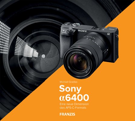Bild "Sony Alpha 6400 – Das Kamerabuch" von Michael Gradias. [Foto: Franzis]