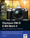 Olympus OM-D E-M5 Mark II – Das Handbuch zur Kamera