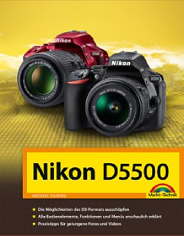Bild 'Nikon D5500 – Das Handbuch' von Michael Gradias kostet ebenfalls nur 4,99 € als PDF und es gibt noch gedruckte Restexemplare für 9,95 €. [Foto: Markt und Technik]