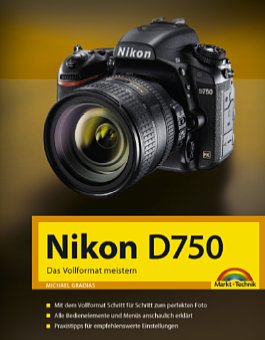 Bild 'Nikon D750 – Das Vollformat meistern' von Michael Gradias gibt es schon für 4,99 € statt früher 14,99 €. [Foto: Markt und Technik]