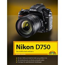 Markt+Technik Nikon D750 – Das Vollformat meistern