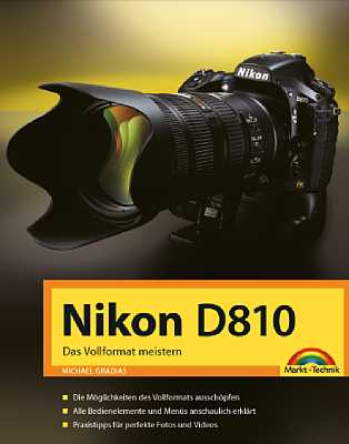Nikon D810 Das Vollformat meistern. [Foto: Markt und Technik]